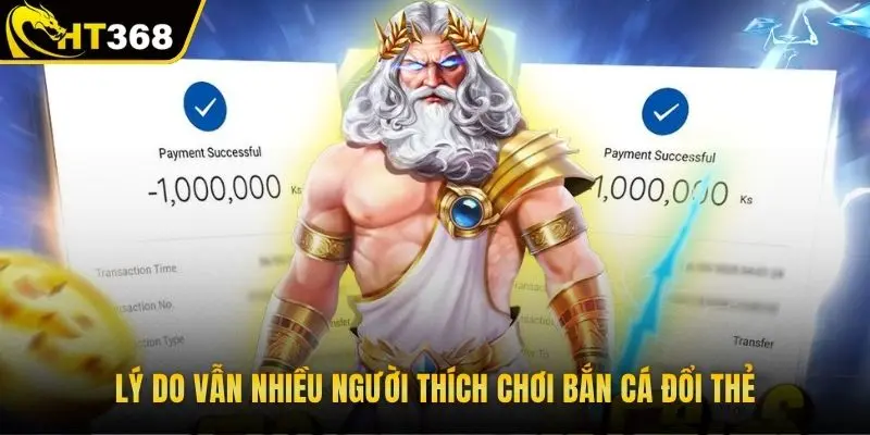 Lý do vẫn nhiều người thích chơi bắn cá đổi thẻ