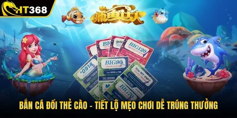 Bắn cá đổi thẻ cào