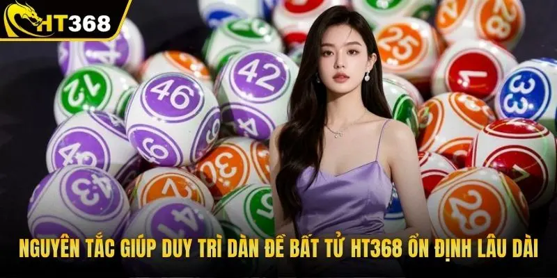Nguyên tắc giúp duy trì dàn đề bất tử HT368 ổn định lâu dài