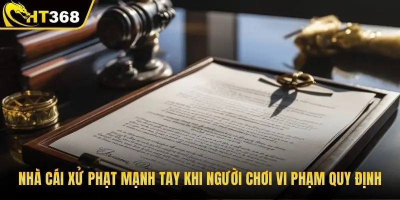 Nhà cái xử phạt mạnh tay khi người chơi vi phạm quy định