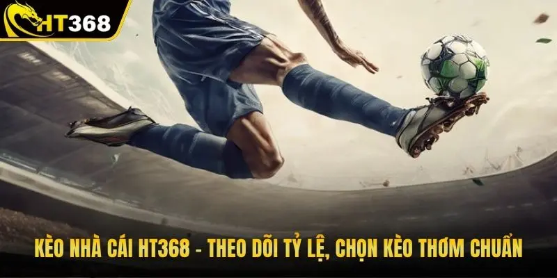 Kèo nhà cái HT368