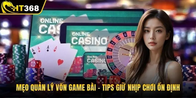 Mẹo quản lý vốn game bài