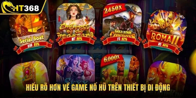 Hiểu rõ hơn về game nổ hũ trên thiết bị di động