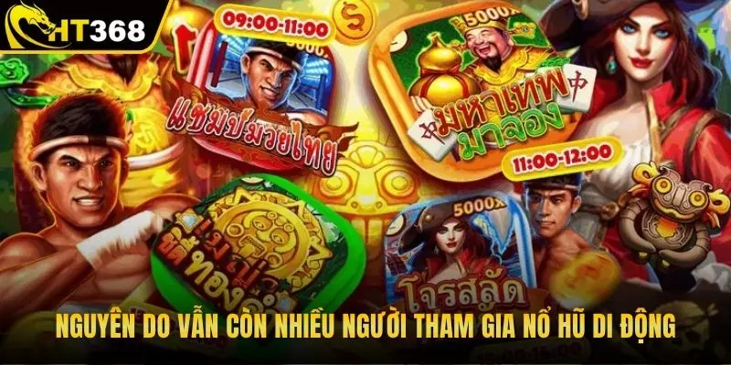 Nguyên do vẫn còn nhiều người tham gia nổ hũ di động