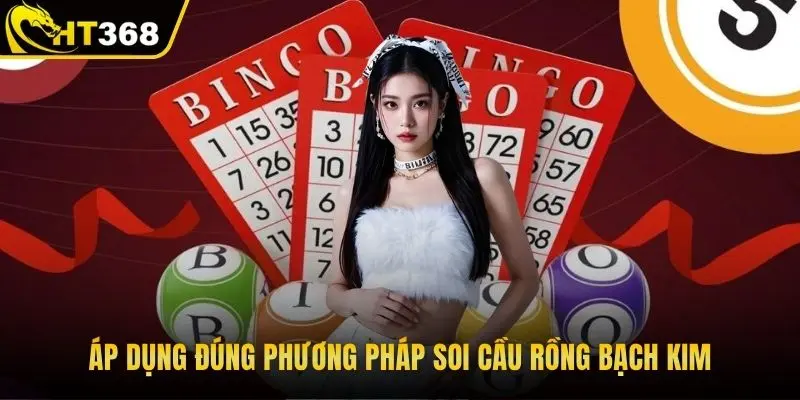 Áp dụng đúng phương pháp soi cầu rồng bạch kim