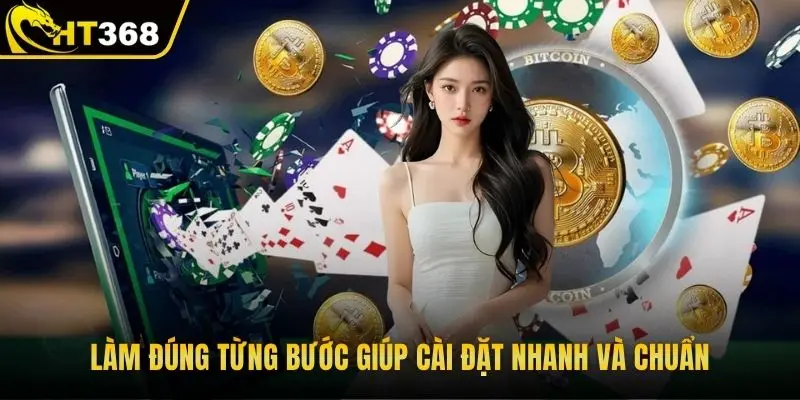 Làm đúng từng bước giúp cài đặt nhanh và chuẩn