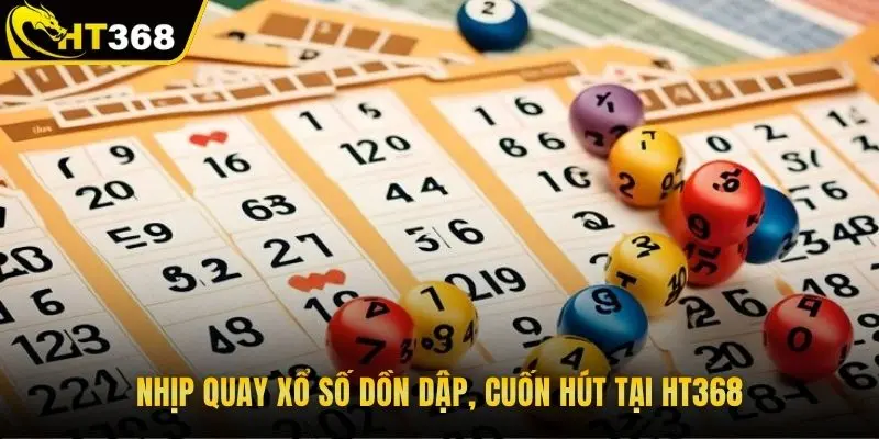 Nhịp quay xổ số dồn dập, cuốn hút tại HT368