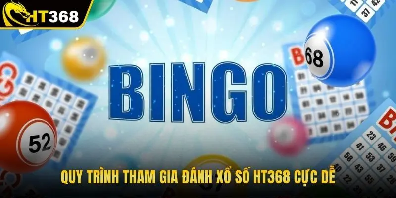 Quy trình tham gia đánh xổ số HT368 cực dễ